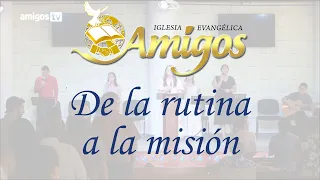 Servicio Devocional Iglesia Amigos el Tabernáculo "De la rutina a la misión"
