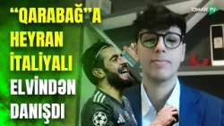 İtaliyalı azarkeş "Qarabağ"ın oyununa gələcək - ELVİN CƏFƏRQULİYEV HAQQINDA NƏ DEDİ?