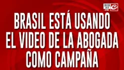 Brasil está usando el video de la abogada como campaña