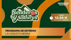 Estreno: La vaquita Negra | Senderos y Sabores | 24-02-26