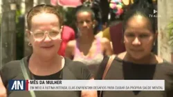 EM MEIO À ROTINA INTENSA, MULHERES ENFRENTAM DESAFIOS PARA CUIDAR DA SAÚDE MENTAL - 11.03.2026
