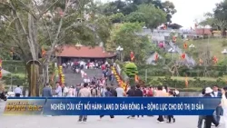 Nghiên cứu kết nối hành lang di sản Đông A - Động lực cho đô thị di sản