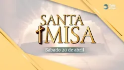 Santa Misa de HOY Sábado 20 de Abril de 2024 en Teleamiga