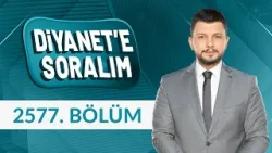 Diyanet'e Soralım 2577. Bölüm - 14 Ocak 2026 Diyanet'e Soralım 2577. Bölüm - 14 Ocak 2026