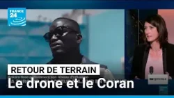 Retour de terrain : les coulisses de l'enquête "le drone et le Coran" • FRANCE 24