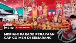 Kegembiraan Perayaan Cap Go Meh di Semarang | Kabar Hari Ini tvOne