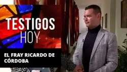 Testigos hoy | La figura de fray Ricardo de Córdoba Testigos hoy | La figura de fray Ricardo de Córdoba