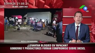 🔴BLOCKADE LIFTED IN YAPACANI: GOVERNMENT AND PRODUCERS SIGN COMMITMENT ON DIESEL