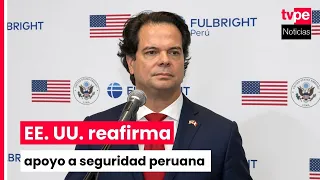 U.S. Ambassador reaffirms support for Peru against crime and El Niño phenomenon