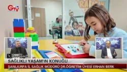 SAĞLIKLI YAŞAM - ŞANLIURFA İL SAĞLIK MÜDÜRÜ DR. ÖĞRETİM ÜYESİ ERHAN BERK