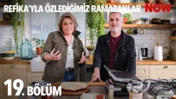 Refika'yla Özlediğimiz Ramazanlar 19. Bölüm