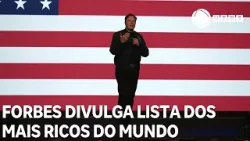 Revista Forbes divulga lista dos mais ricos do mundo
