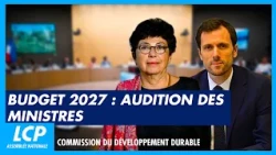 Budget 2027 : audition de la ministre et du ministre délégué à la transition écologique - 13/10/2026