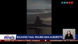 TV PATROL: Bulkang Taal muling nag-alburoto; mahigit 30 pamilya inilikas