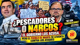 ¿Pescadores o n4rcos? El Gobierno los acusa, pero el pueblo de Manta se levanta contra los ataques