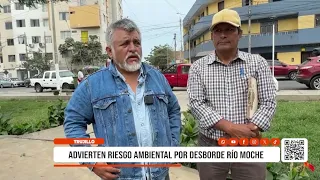 Trujillo: Environmental risk warned due to Moche River overflow
