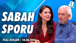 "Osimhen Giderse Galatasaray Darmadağın Olur"  / A Spor /Sabah Sporu Full Bölüm / 18.08.2026