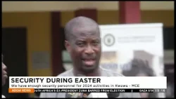 Security During Easter: We have enough security personnel for 2024 activities in Kwawu - MCE.