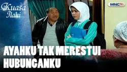Ayahku Tak Merestui Hubunganku | KUASA ILAHI MAHA KASIH