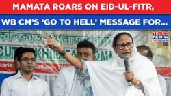 Mamata Banerjee Roars On Eid| Fiery Speech In Kolkata, West Bengal CM’s ‘Go To Hell’ Message For...