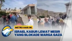 Israel Kabur Lewat Mesir Yang Blokade Warga Gaza [Metro Hari Ini]