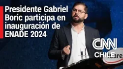 Discurso completo del presidente Gabriel Boric en ENADE 2024