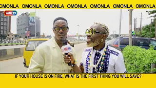 If your house is on fire, what is the first thing you will save? - Omonla Voxpop