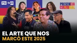 Lo mejor del arte y la cultura en 2025 | “Presencia cultural”