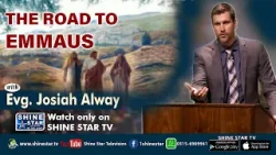 The Road To Emmaus with Evg. Josiah Alway