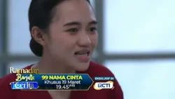99 nama cinta khusus hari ini tayang 19.45 wib.