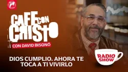 Café con Cristo Radio Show - Dios cumplió. Ahora te toca vivirlo. Café con Cristo Radio Show - Dios cumplió. Ahora te toca vivirlo.