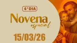 6º dia da Novena Especial a São José - Novena dos Filhos e Filhas de São José - 15/03/2026 6º dia da Novena Especial a São José - Novena dos Filhos e Filhas de São José - 15/03/2026