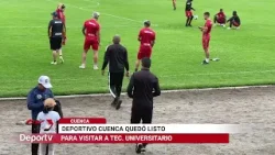 Deportivo Cuenca quedó listo para visitar a Tec. Universitario