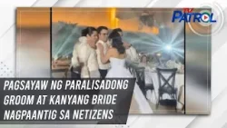Танец парализованных жениха и невесты тронул пользователей сети | TV Patrol