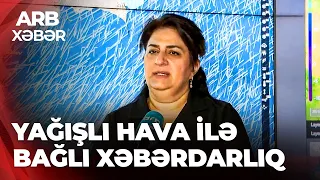 ARB XƏBƏR - Yağış xəbərdarlığı - Çaylarda sululuq artacaq