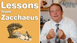 Lessons from Zacchaeus | Preaching the Gospel