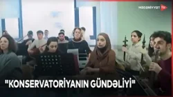 Azərbaycan Milli Konservatoriyasında "Konservatoriyanın gündəliyi" adlı məşq prosesləri keçirilir