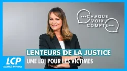 Lenteurs de la justice : une loi pour les victimes | Chaque voix compte - 26/02/2026 Lenteurs de la justice : une loi pour les victimes | Chaque voix compte - 26/02/2026