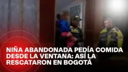 VIDEO | Rescatan a menor que pedía auxilio desde un apartamento: la niña aseguraba tener hambre