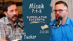 Micah 7:1-3 | The Most Discouraging Excerpt | If You Mark In Your Bible