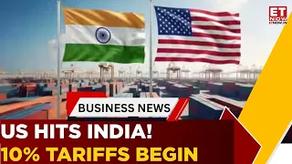 Trump's 10% Tariffs On Indian Imports Take Effect | What It Means For India | Business News | ET Now