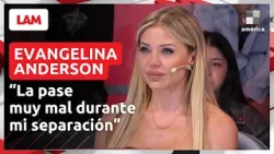 EVANGELINA ANDERSON EN #LAM : “LA PASE MUY MAL DURANTE MI SEPARACIÓN” EVANGELINA ANDERSON EN #LAM : “LA PASE MUY MAL DURANTE MI SEPARACIÓN”