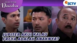 Jupiter Keceplosan Bilang Freya Adalah Anaknya? | Jejak Duka Diandra - Episode 93 Jupiter Keceplosan Bilang Freya Adalah Anaknya? | Jejak Duka Diandra - Episode 93