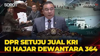 [FULL] DPR Setujui Penjualan KRI Ki Hajar Dewantara 364, Kapal Tua Buatan Yugoslavia