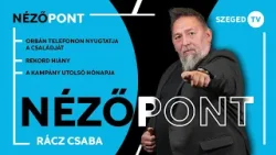 Orbán telefonon nyugtatja a családját • rekord hiány • a kampány utolsó hónapja – Nézőpont 26.03.06.