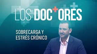 ‘Los Doctores’: Sobrecarga y estrés crónico