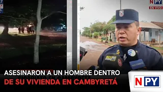 Man murdered inside his home in Cambyretá