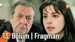A.B.İ. 13. Bölüm Fragman | "Her şeyi yapabilecek bir yerdeyim baba!" @Abidiziatv