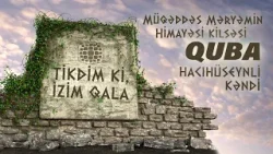 Unudulan Kilsə: Hacıhüseynlidə 1897-ci ilin izləri | “Tikdim ki, izim qala”
