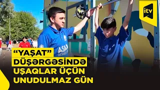 Uşaqlar "YAŞAT"da yaddaqalan gün keçirdilər